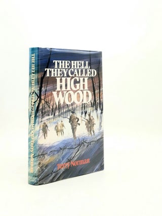 Item #196741 THE HELL THEY CALLED HIGH WOOD The Somme 1916. NORMAN Terry