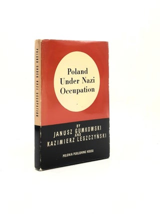 Item #196768 POLAND UNDER NAZI OCCUPATION. LESZCZYNSKI Kazimierz GUMKOWSKI Janusz, ROTHERT Edward