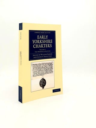 Item #196786 EARLY YORKSHIRE CHARTERS Volume 7 The Honour of Skipton. CLAY Charles Travis FARRER...