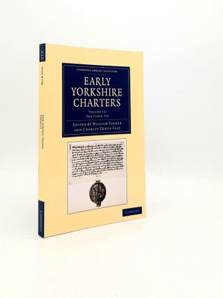 Item #196790 EARLY YORKSHIRE CHARTERS Volume 12 The Tison Fee. CLAY Charles Travis FARRER William