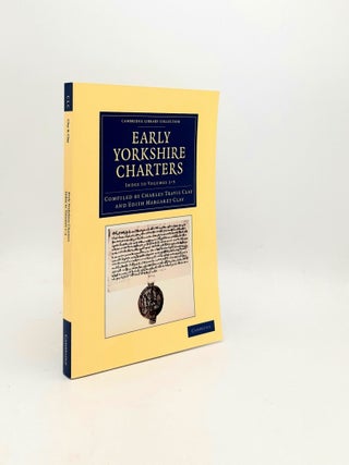 Item #196791 EARLY YORKSHIRE CHARTERS Index to Volumes 1-3. CLAY Edith Margaret CLAY Charles Travis