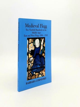 Item #196822 MEDIEVAL FLEGG Two Norfolk Hundreds in the Middle Ages East and West Flegg...