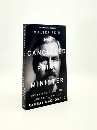 Item #196849 THE CANCELLED PRIME MINISTER The Extraordinary Rise and Tragic Fall of Ramsay...