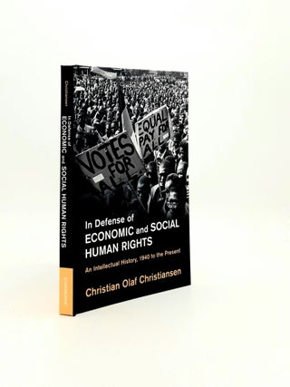 Item #196878 IN DEFENSE OF ECONOMIC AND SOCIAL HUMAN RIGHTS An Intellectual History 1940 to the...