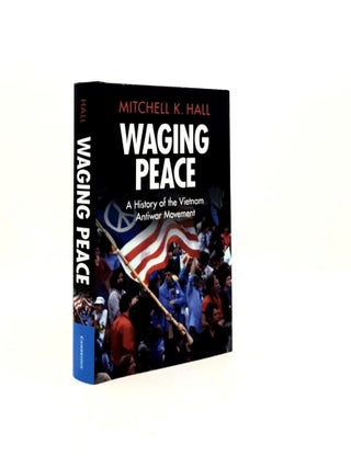 Item #196881 WAGING PEACE A History of the Vietnam Antiwar Movement (Military War and Society in...