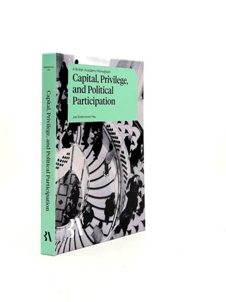 Item #197051 CAPITAL PRIVILEGE AND POLITICAL PARTICIPATION (British Academy Monograph)....