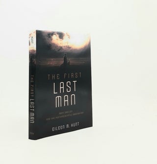 Item #197090 THE FIRST LAST MAN Mary Shelley and the Postapocalyptic Imagination. HUNT Eileen M