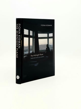 Item #197106 THE MIDNIGHT PLANE Selected and New Poems. KIDMAN Dame Fiona