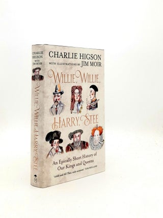 Item #197133 WILLIE WILLIE HARRY STEE An Epically Short History of Our Kings and Queens. MOIR Jim...