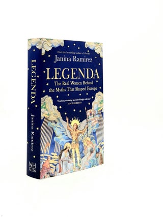 Item #197142 LEGENDA The Real Women Behind the Myths That Shaped Europe. RAMIREZ Janina