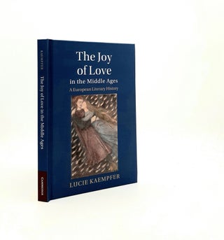 Item #197168 THE JOY OF LOVE A European Literary History (Cambridge Studies in Medieval...