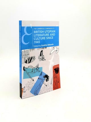 Item #197182 THE CAMBRIDGE COMPANION TO BRITISH UTOPIAN LITERATURE AND CULTURE SINCE 1945...