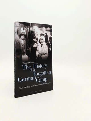 Item #197222 THE HISTORY OF A FORGOTTEN GERMAN CAMP Nazi Ideology and Genocide at Szmalcowka....