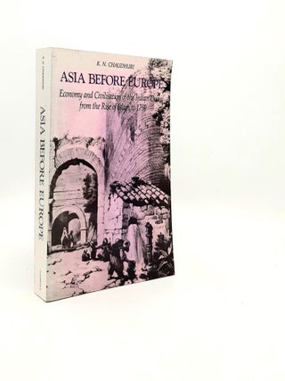 Item #197223 ASIA BEFORE EUROPE Economy and Civilisation of the Indian Ocean from the Rise of...