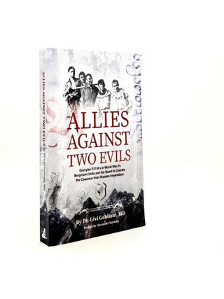 Item #197238 ALLIES AGAINST TWO EVILS Georgian P.O.W.s in World War II's Bergmann Units and...