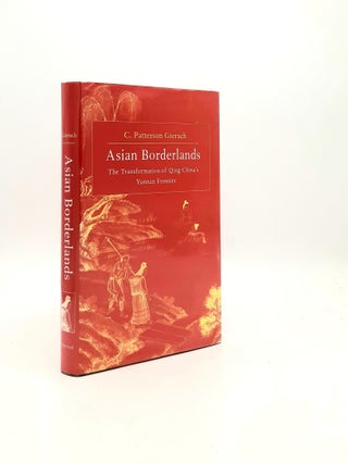 Item #197239 ASIAN BORDERLANDS The Transformation of Qing China's Yunnan Frontier. GIERSCH C....