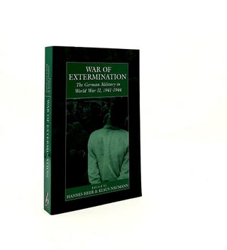 Item #197247 WAR OF EXTERMINATION The German Military in World War II. NAUMANN Klaus HEER Hannes
