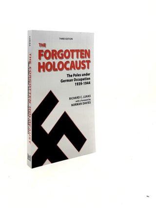 Item #197259 THE FORGOTTEN HOLOCAUST The Poles Under German Occupation 1939-1944. LUKAS Richard C