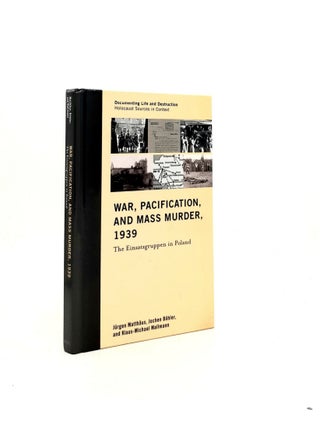 Item #197261 WAR PACIFICATION AND MASS MURDER 1939 The Einsatzgruppen in Poland. BOHLER Jochen...
