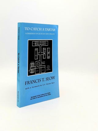 Item #197280 TO CATCH A TARTAR A Dissident in Lee Kuan Yew's Prison. SEOW Francis T