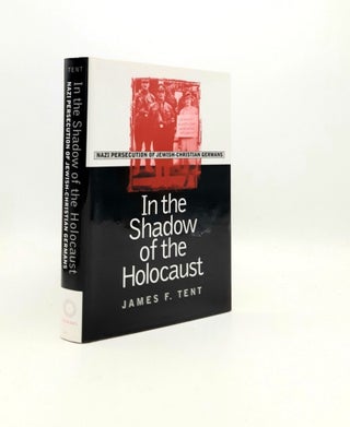 Item #197288 IN THE SHADOW OF THE HOLOCAUST Nazi Persecution of Jewish-Christian Germans. TENT...