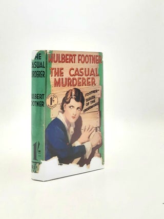 Item #197338 THE CASUAL MURDERER. FOOTNER Hulbert