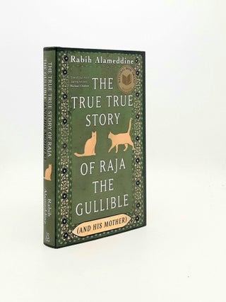 Item #197376 THE TRUE TRUE STORY OF RAJA THE GULLIBLE (And His Mother). ALAMEDDINE Rabih