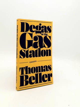 Item #197382 DEGAS AT THE GAS STATION Essays. BELLER Thomas