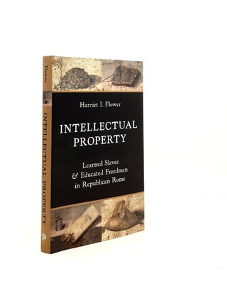 Item #197478 INTELLECTUAL PROPERTY Learned Slaves and Educated Freedmen in Republican Rome....