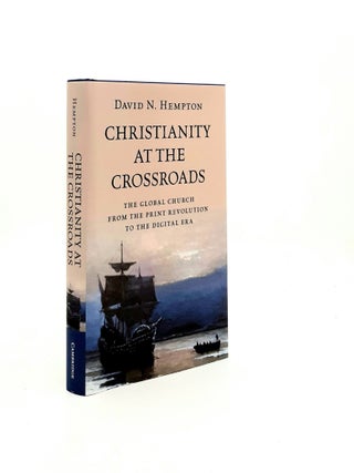 Item #197480 CHRISTIANITY AT THE CROSSROADS The Global Church from the Print Revolution to the...