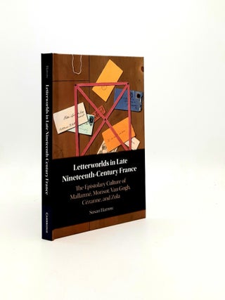 Item #197490 LETTERWORLDS IN LATE NINETEENTH-CENTURY FRANCE The Epistolary Culture of Mallarmé...