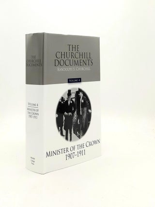 Item #197502 THE CHURCHILL DOCUMENTS Volume 4 Minister of the Crown 1907-1911. GILBERT Martin...