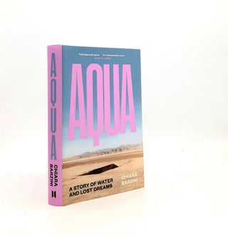 Item #197559 AQUA A Story of Water and Lost Dreams. BARZINI Chiara