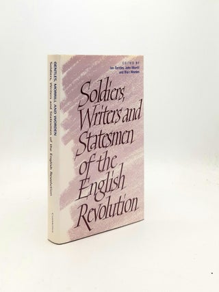Item #197578 SOLDIERS WRITERS AND STATESMAN OF THE ENGLISH REVOLUTION. MORRILL John GENTLES Ian,...