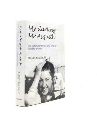 Item #197591 MY DARLING MR ASQUITH The Extraordinary Life and Times of Venetia Stanley. BUCZACKI...