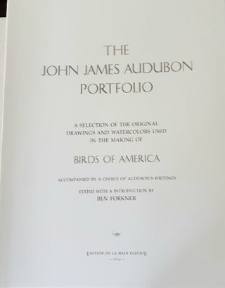 THE JOHN JAMES AUDUBON PORTFOLIO A Selection of the Original Drawings and Watercolors Used in the Making of Birds of America Accompanied by a Choice of Audubon*s Writings.