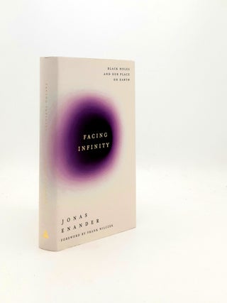 Item #197610 FACING INFINITY Black Holes and Our Place on Earth. ENANDER Jonas