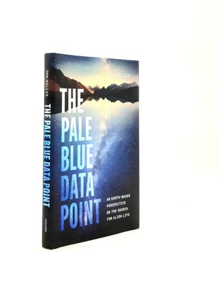 Item #197621 THE PALE BLUE DATA POINT An Earth-Based Perspective on the Search for Alien Life....