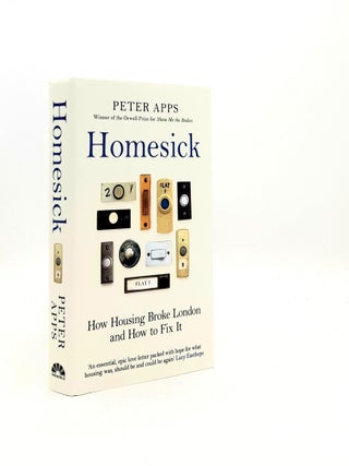 Item #197660 HOMESICK How Housing Broke London and How to Fix It. APPS Peter