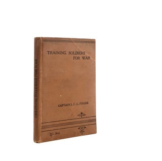 Item #197716 TRAINING SOLDIERS FOR WAR. FULLER Captain J. F C