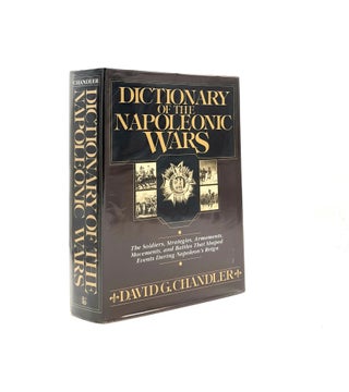Item #197730 THE DICTIONARY OF THE NAPOLEONIC WARS. CHANDLER David G