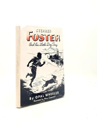 Item #197746 STEPHEN FOSTER And His Little Dog Tray. WHEELER Opal