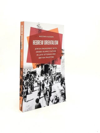 Item #197823 HEBREW ORIENTALISM Jewish Engagement with Arabo-Islamic Culture in Late Ottoman and...