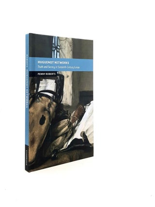 Item #197838 HUGUENOT NETWORKS Truth and Secrecy in Sixteenth-Century Europe (New Studies in...