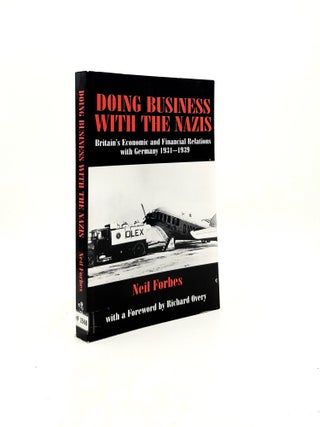 Item #197864 DOING BUSINESS WITH THE NAZIS Britain's Economic and Financial Relations with...