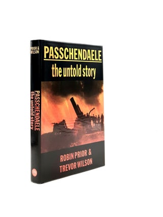 Item #197870 PASSCHENDAELE The Untold Story. WILSON Trevor PRIOR Robin