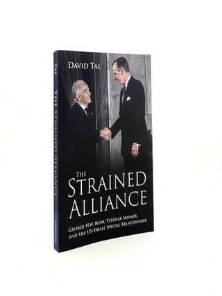 Item #197897 THE STRAINED ALLIANCE George H. W. Bush Yitzhak Shamir and the US–Israel Special...