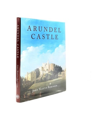Item #197914 ARUNDEL CASTLE The Seat of the Duke of Norfolk E. M. A History and Guide. ROBINSON...