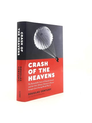 Item #197916 CRASH OF THE HEAVENS The Remarkable Story of Hannah Senesh and the Only Military...