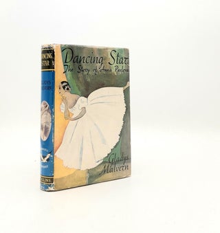 Item #197936 DANCING STAR The Story of Anna Pavlova. MALVERN Gladys